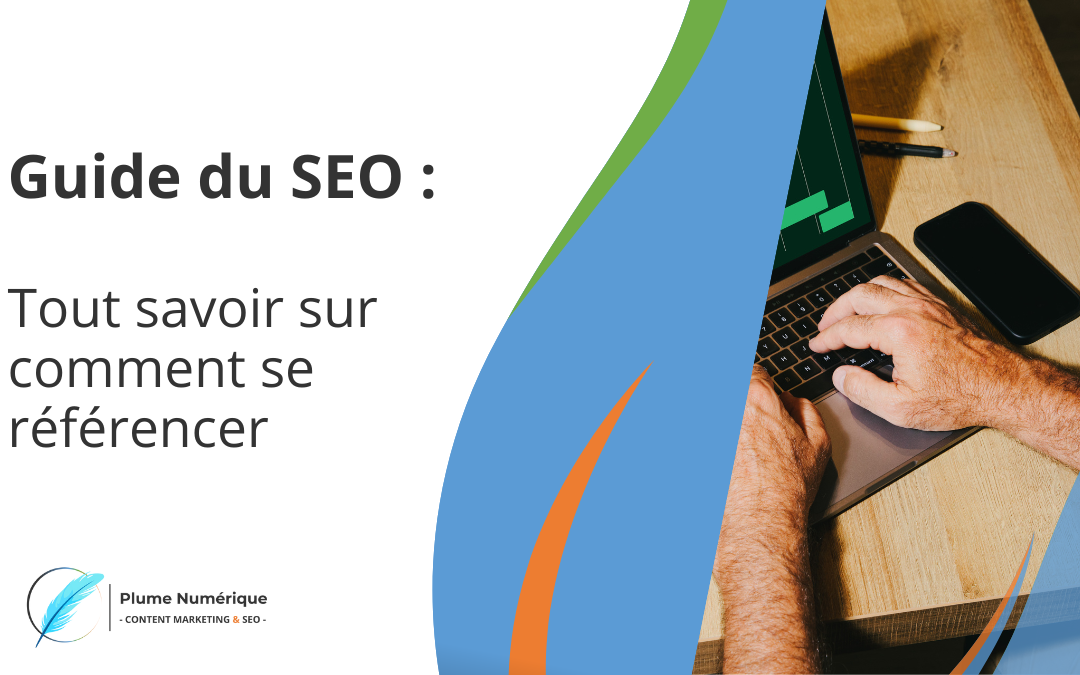 SEO (Search Engine Optimization) : Tout savoir sur le référencement naturel