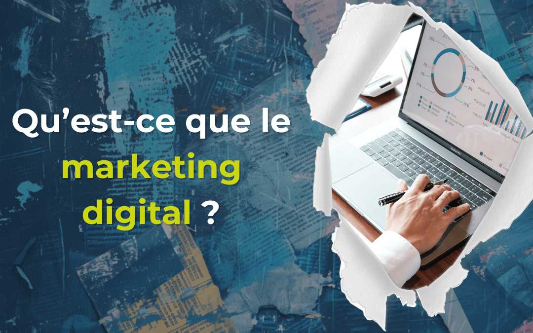 Qu’est-ce que le marketing digital ?