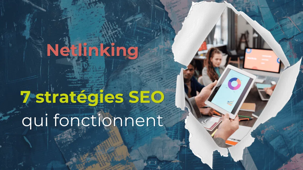 Stratégie de Netlinking 7 stratégies qui fonctionnent