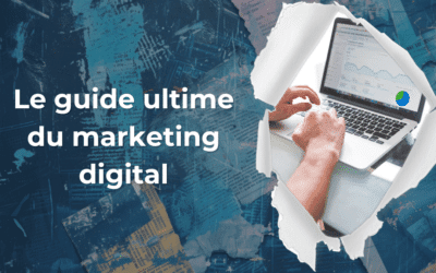 Le guide ultime du marketing digital : définitions, stratégies et métiers