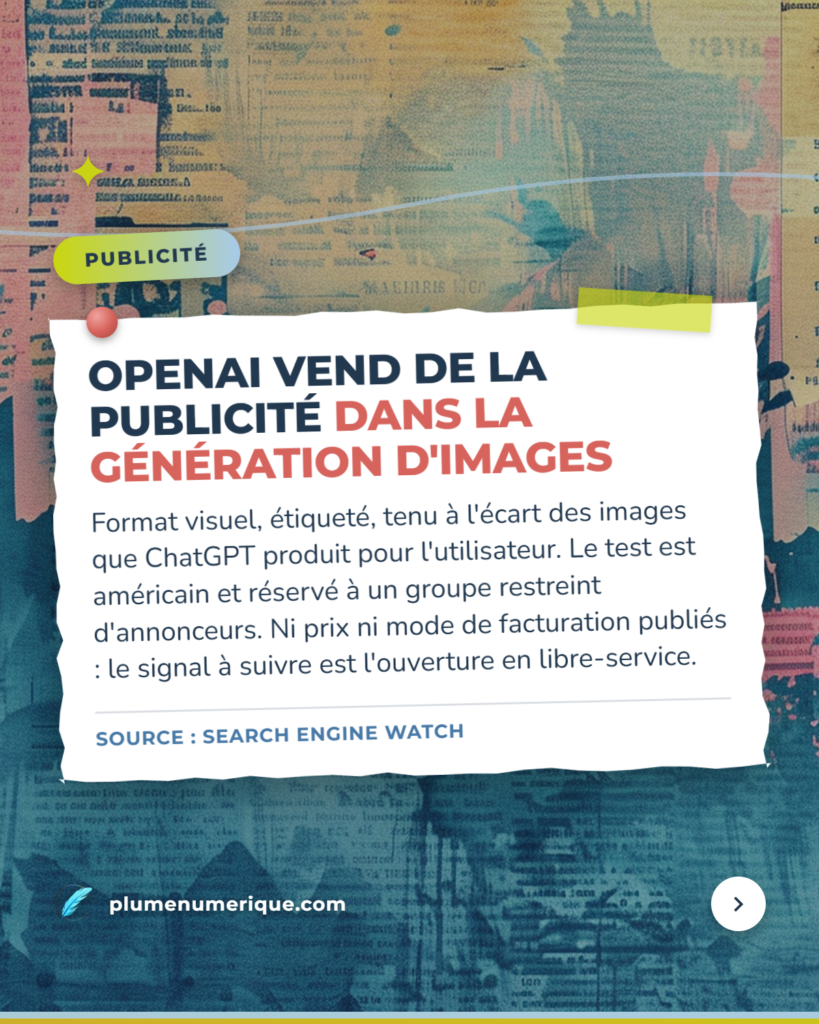 OpenAI vend de la publicité dans la génération d'images de ChatGPT — revue du web de Plume Numérique, semaine du 29 septembre 2026