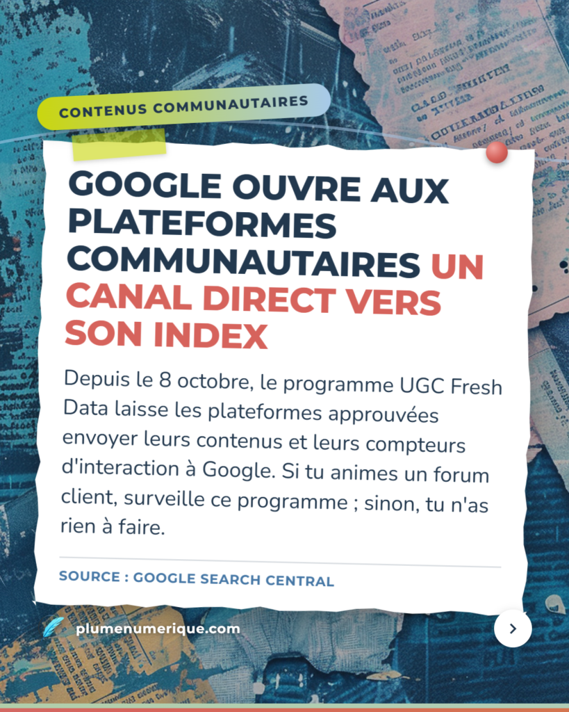 Google ouvre aux plateformes communautaires un canal direct vers son index, revue du web de Plume Numérique, semaine du 8 octobre 2026