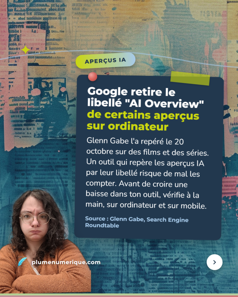 Google retire le libellé "AI Overview" de certains aperçus sur ordinateur, revue du web de Plume Numérique, semaine du 15 octobre 2026