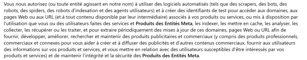Extrait des conditions commerciales de Meta en préparation : l'entreprise autorise Meta à utiliser des robots et à créer des identifiants de test pour accéder aux domaines et pages associés à ses produits ou services, les indexer et en extraire les mises à jour, afin de fournir, développer, améliorer, rechercher et maintenir des produits publicitaires et commerciaux.